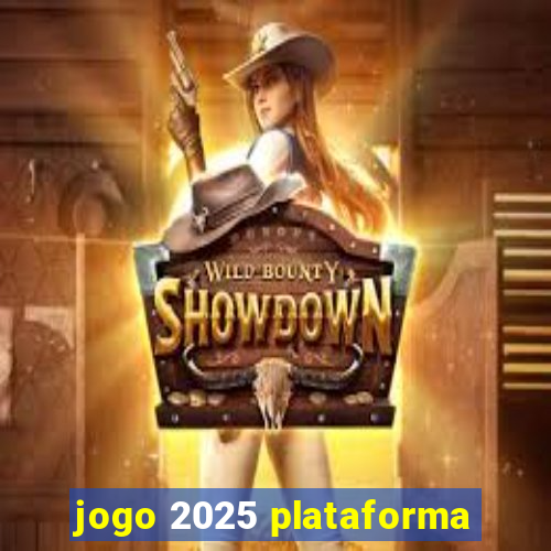 jogo 2025 plataforma